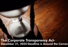THE CORPORATE TRANSPARENCY ACT- DECEMBER 31, 2024 DEADLINE IS AROUND THE CORNER.